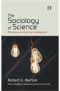 THE SOCIOLOGY OF SCIENCE : Theoretical and Empirical Investigations