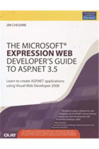 The Microsoft Expression Web Developer's Guide to ASP.NET 3.5 : Learn to create ASP.NET applications using Visual Web Developer 2008