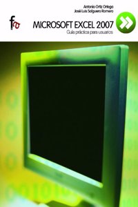 Microsoft Excel 2007: Guia Practica Para Usuarios / Practical Guide