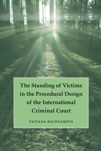 Standing of Victims in the Procedural Design of the International Criminal Court