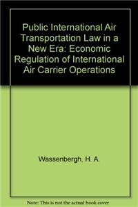 Public International Air Transportation Law in a New Era:Economic Regulation of International Air Carrier Operations