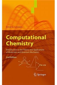Computational Chemistry: Introduction to the Theory and Applications of Molecular and Quantum Mechanics