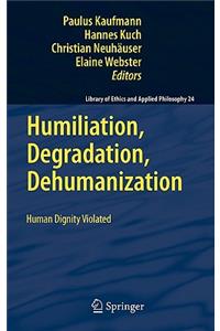 Humiliation, Degradation, Dehumanization