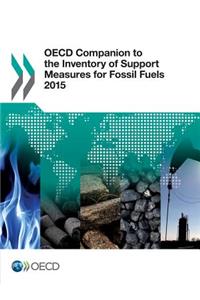 OECD Companion to the Inventory of Support Measures for Fossil Fuels 2015