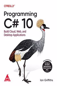 Programming C# 10 Build Cloud, Web, And Desktop Applications (Grayscale Indian Edition)