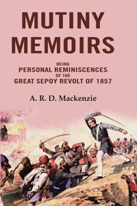 Mutiny Memoirs: Being Personal Reminiscences of the Great Sepoy Revolt of 1857 [Hardcover]