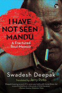 I Have Not Seen Mandu a Fractured Soul-Memoir