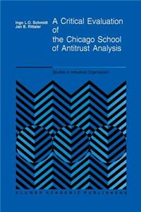 Critical Evaluation of the Chicago School of Antitrust Analysis