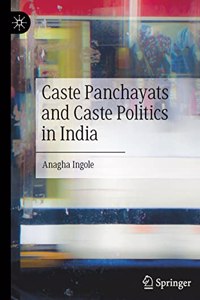 CASTE PANCHAYATS AND CASTE POLITICS IN INDIA