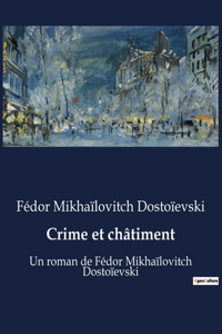 Crime et châtiment: Un roman de Fédor Mikhaïlovitch Dostoïevski