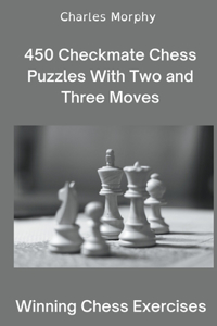450 Checkmate Chess Puzzles With Two and Three Moves