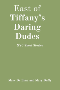 East of Tiffany's Daring Dudes
