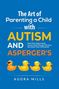 Art of Parenting a Child with Autism and Asperger's