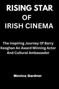 Rising Star of Irish Cinema: The Inspiring journey of Barry Keoghan Award winning Author and cultural ambassador