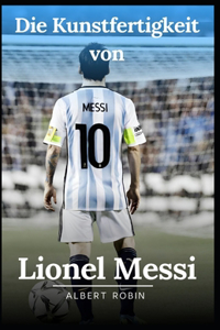 Die Kunstfertigkeit von Lionel Messi