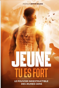 Jeune, Tu Es Fort