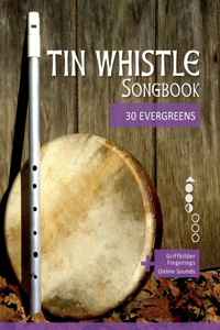 Tin Whistle Songbook - 30 Evergreens