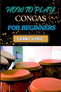 How to Play Congas for Beginners