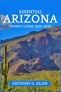 Essential Arizona Tourist Guide 2024-2025