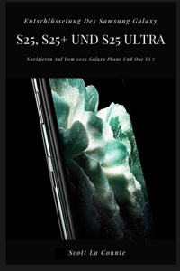 Entschlüsselung Des Samsung Galaxy S25, S25+ Und S25 Ultra