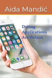 Dating Applications Are Poison