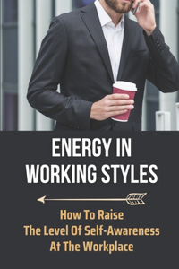 Energy In Working Styles