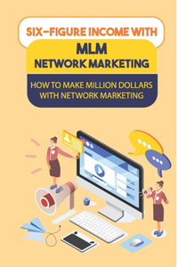 Six-Figure Income With MLM Network Marketing