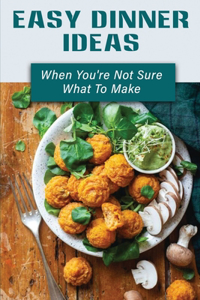 Easy Dinner Ideas