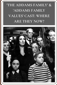 'The Addams Family' & 'Addams Family Values' Cast