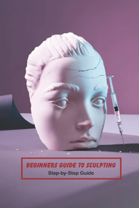 Beginners Guide to Sculpting