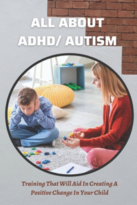 All About ADHD/ Autism