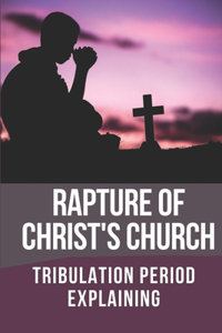 Rapture Of Christ's Church