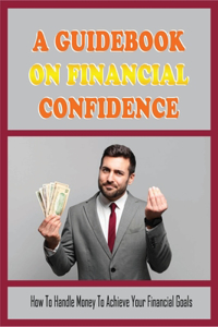 A Guidebook On Financial Confidence