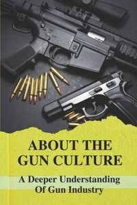 About The Gun Culture