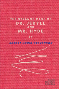 The Strange Case Of Dr. Jekyll And Mr. Hyde by Robert Louis Stevenson