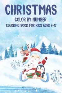 Christmas Color By Number Coloring Book For Kids Ages 8-12