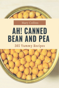 Ah! 365 Yummy Canned Bean and Pea Recipes