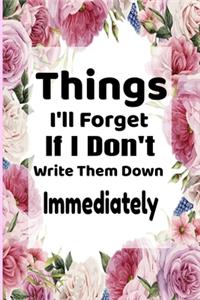 Things I'll Forget If I Don't Write Them Down Immediately