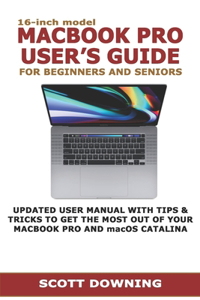 16-inch model MACBOOK PRO USER'S GUIDE FOR BEGINNERS AND SENIORS