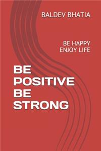 Be Positive Be Strong