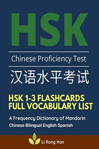 HSK 1-3 Flashcards Full Vocabulary List. A Frequency Dictionary of Mandarin Chinese Bilingual English Spanish: Practice prep book with pinyin and sentence examples The ultimate standard course textbook Chinese characters for HSK Level 1 2 3 stories reader