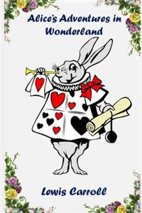 Alice in Wonderland (Annotated) Unabridged Classic Detailed Children, Fantasy Fiction Novel