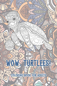 WOW, Turtlees! - Coloring Book for adults
