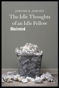 Idle Thoughts of an Idle Fellow Illustrated