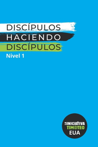 Discípulos Haciendo Discípulos Nivel 1 (Edición EUA)