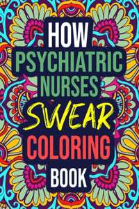 How Psychiatric Nurses Swear Coloring Book