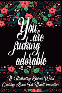 You Are Fucking Adorable