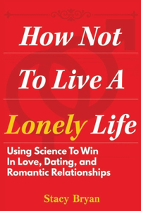 How To Not Live A Lonely Life
