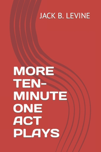 More Ten-Minute One Act Plays