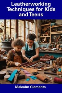 Leatherworking Techniques for Kids and Teens